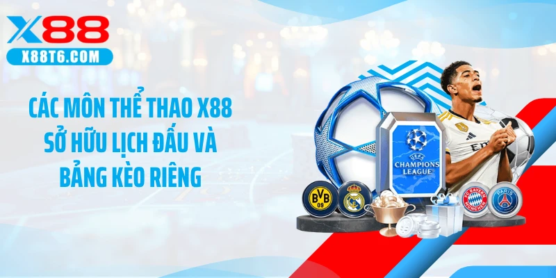 Các môn thể thao X88 sở hữu lịch đấu và bảng kèo riêng