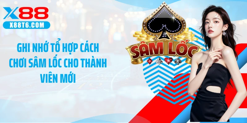 Ghi nhớ tổ hợp cách chơi sâm lốc cho thành viên mới