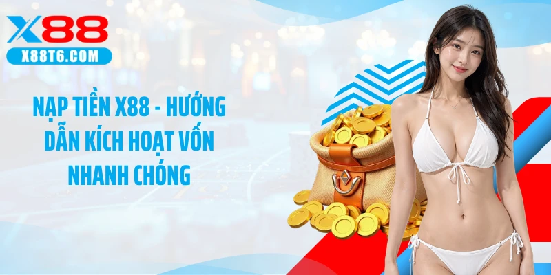 Nạp tiền X88 cần kiểm tra trạng thái và thông tin người nhận